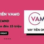 Vay online 2tr Vamo. Duyệt nhanh chỉ cần CCCD